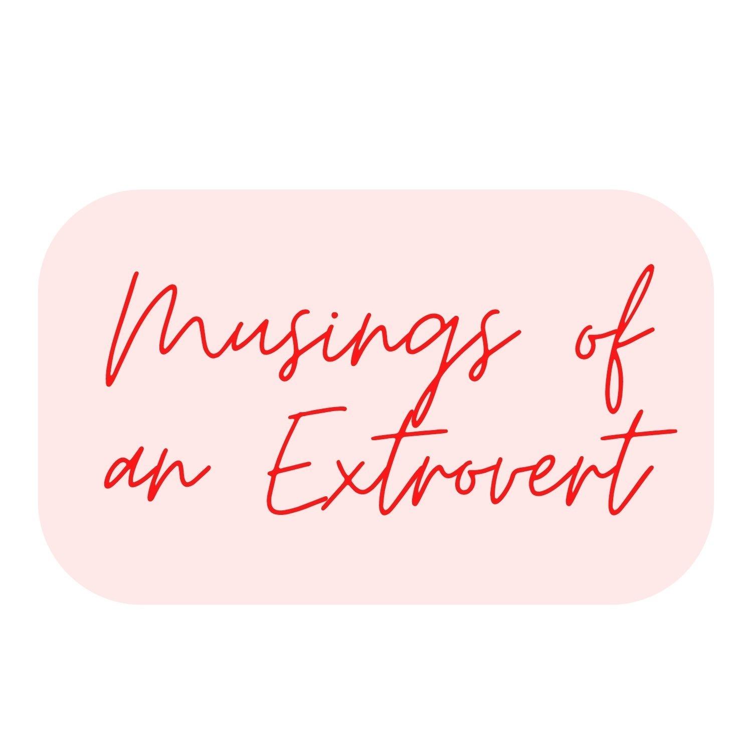 Musings of an Extrovert