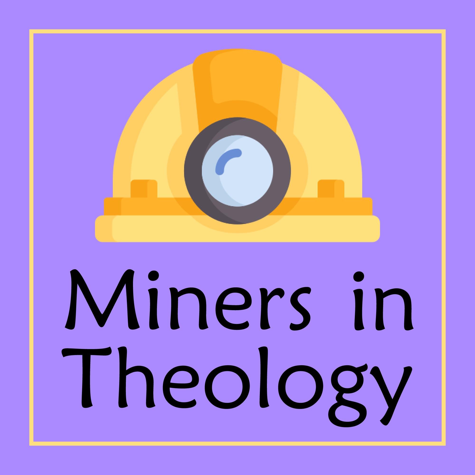 Miners in Theology