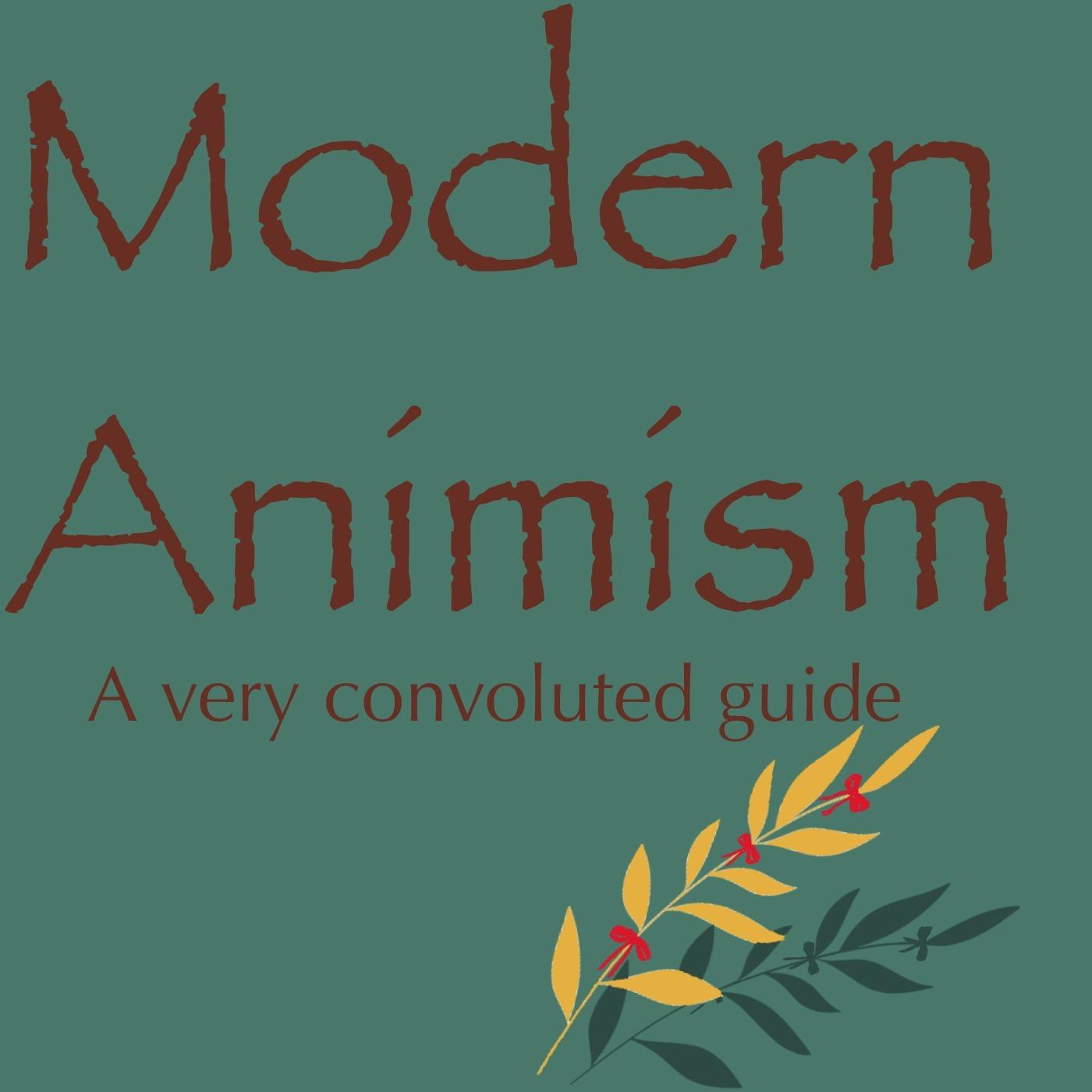 Modern Animism, A Very Convoluted Guide