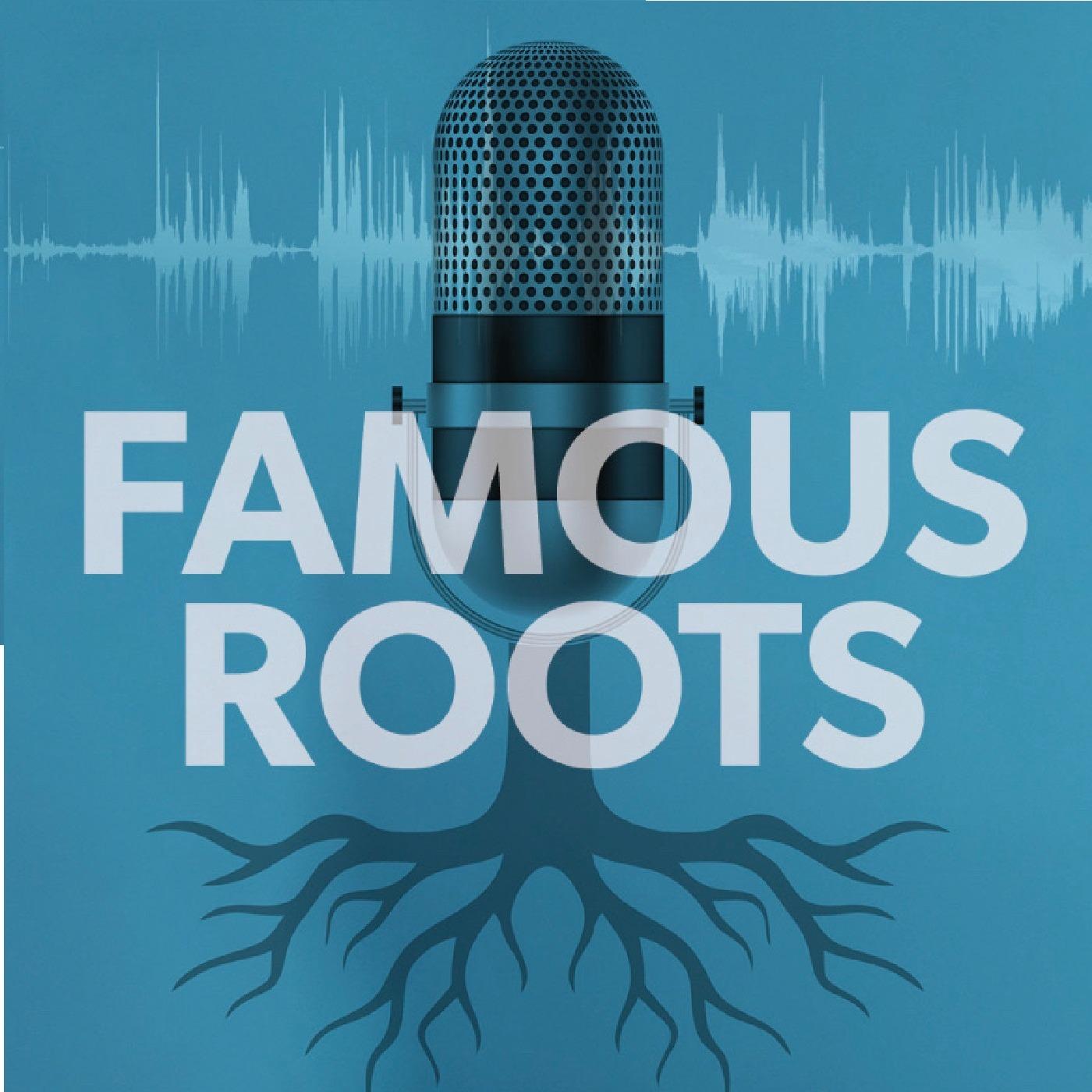 Famous Roots