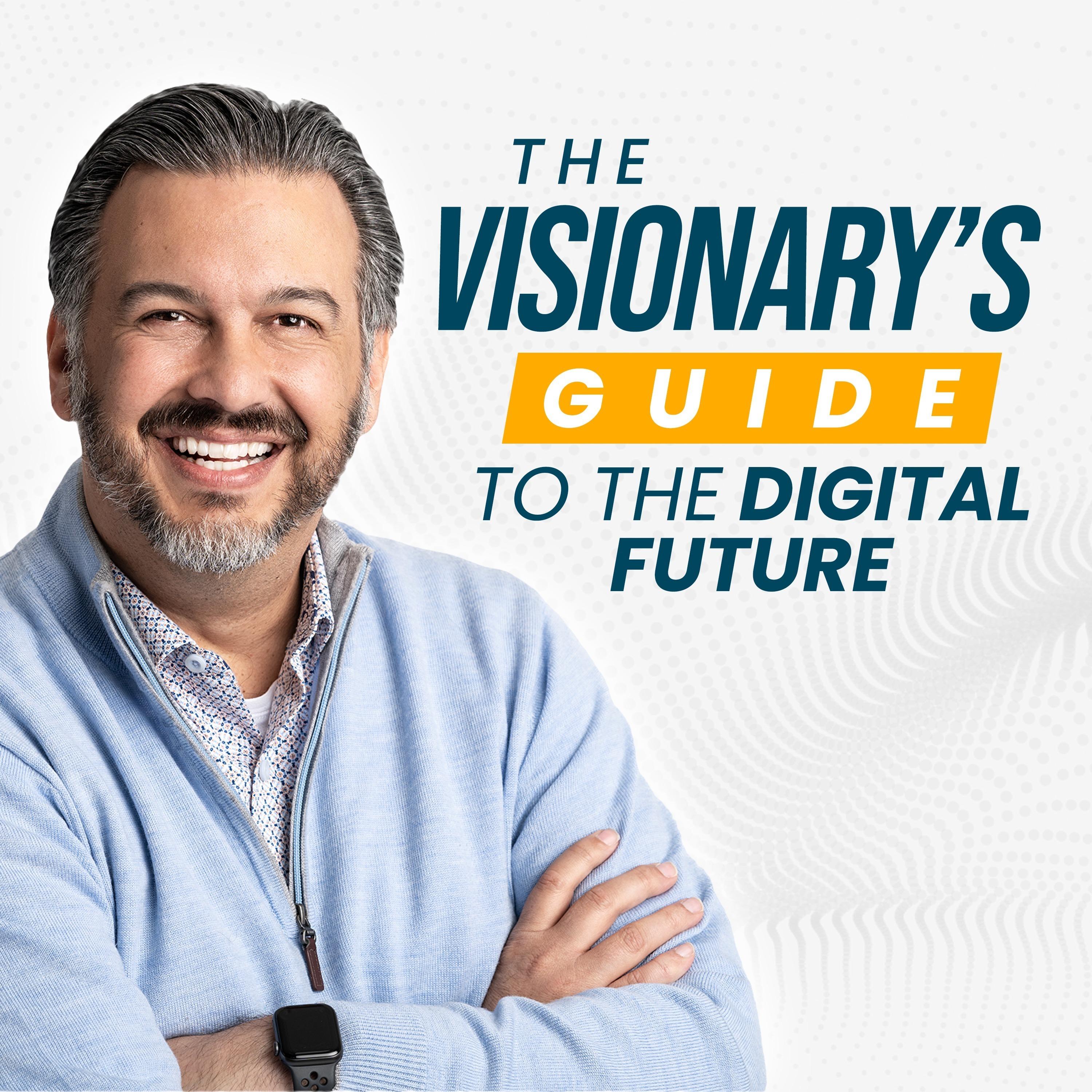 The Visionary's Guide to the Digital Future