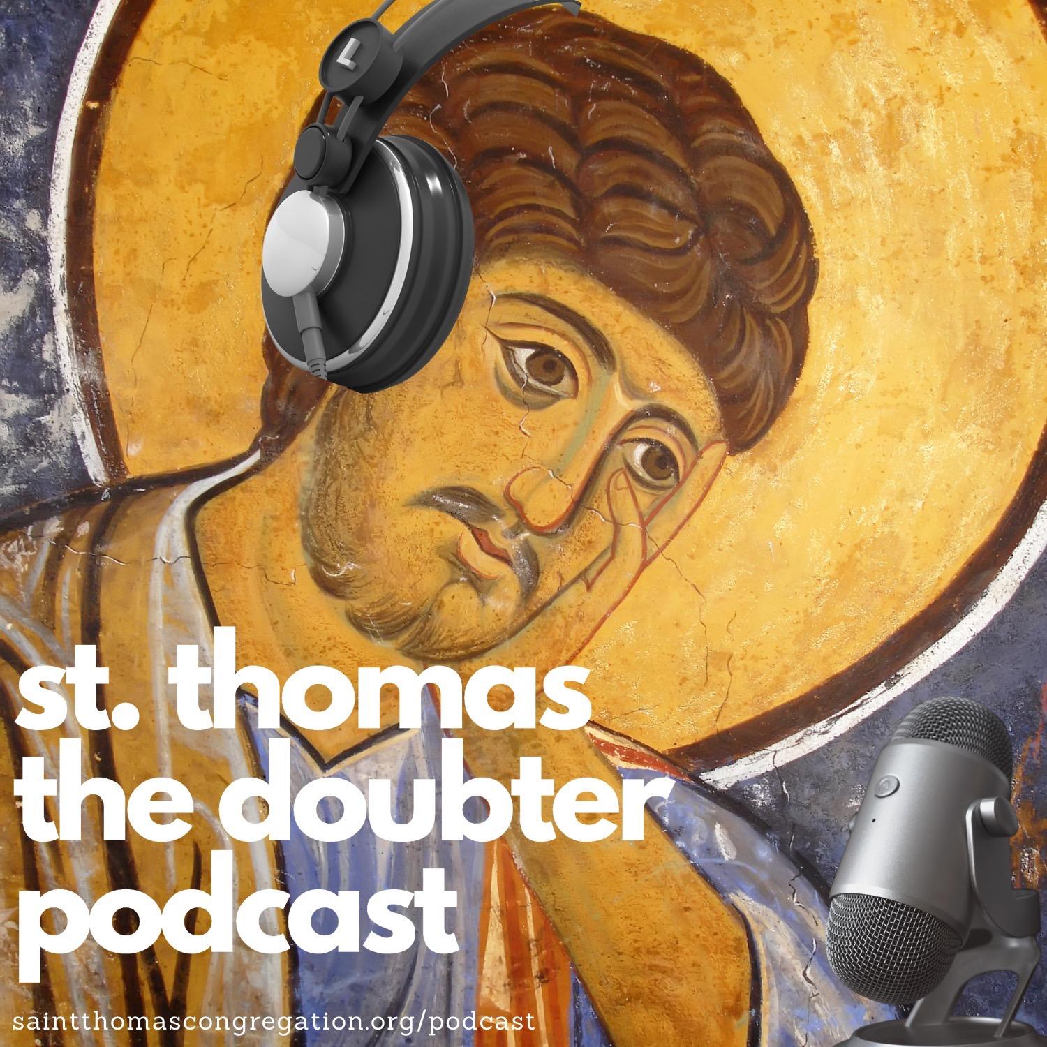 Saint Thomas the Doubter Podcast
