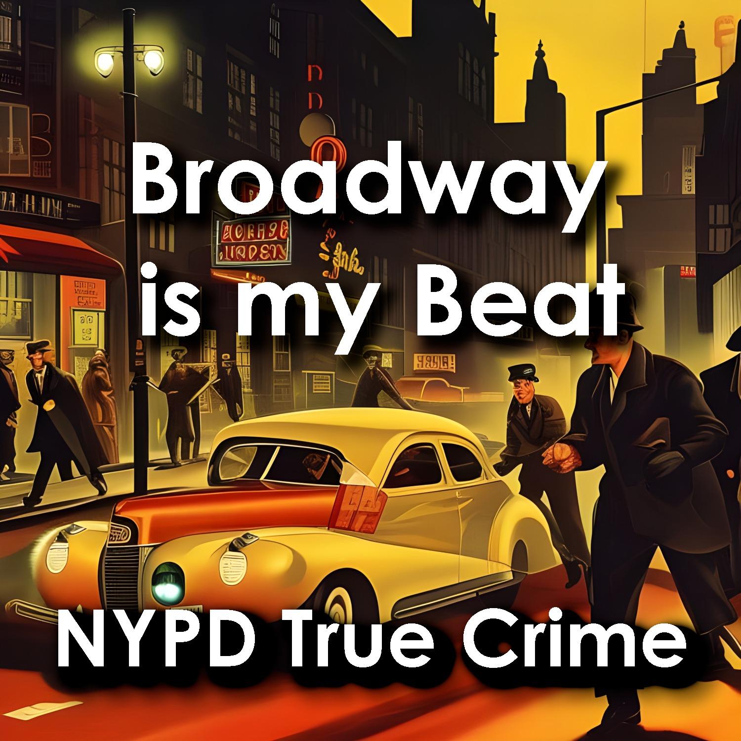 Broadway is my Beat: Crime in New York's Gritty Underworld
