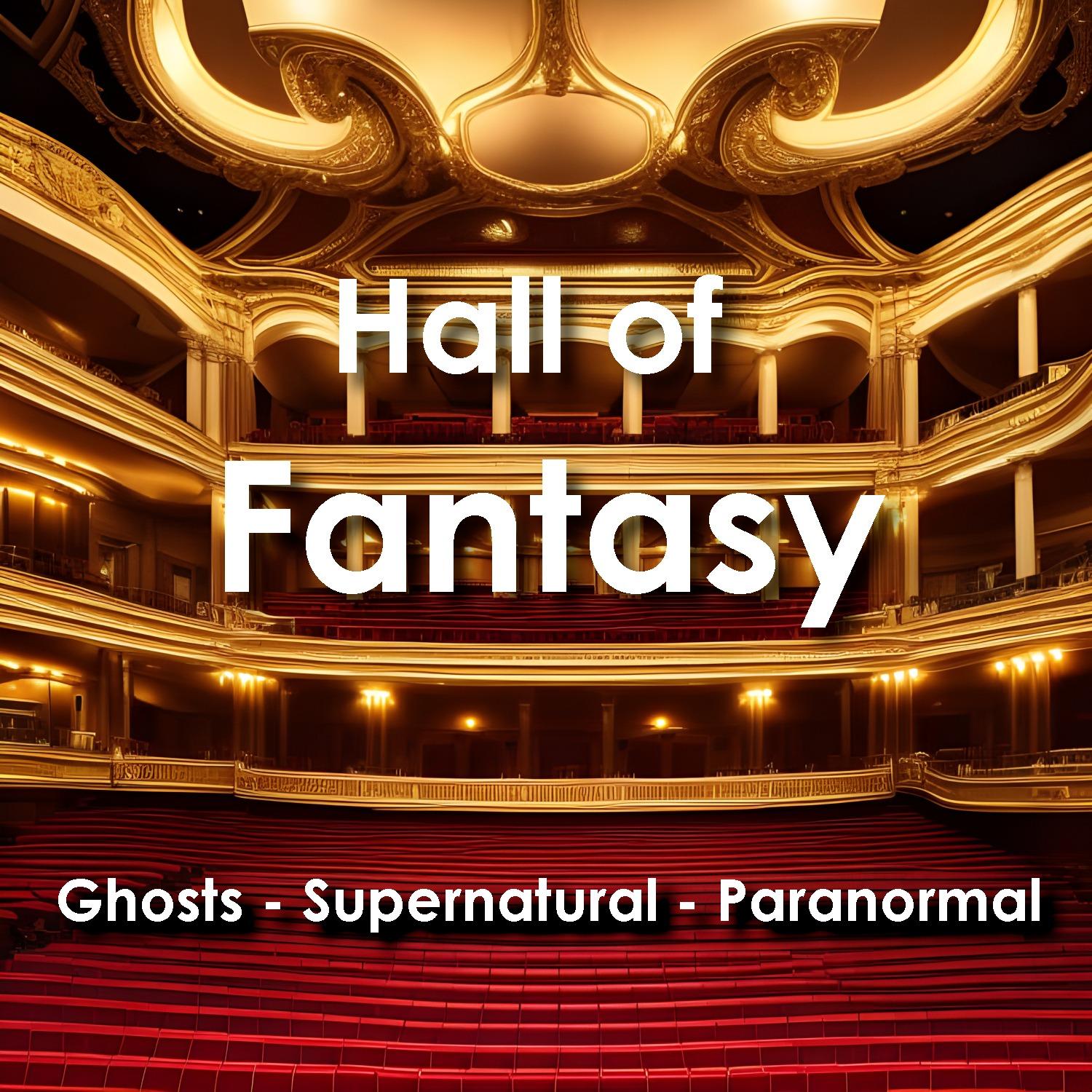 Hall of Fantasy: Supernatural Beings, Ancient Curses, Haunted Houses