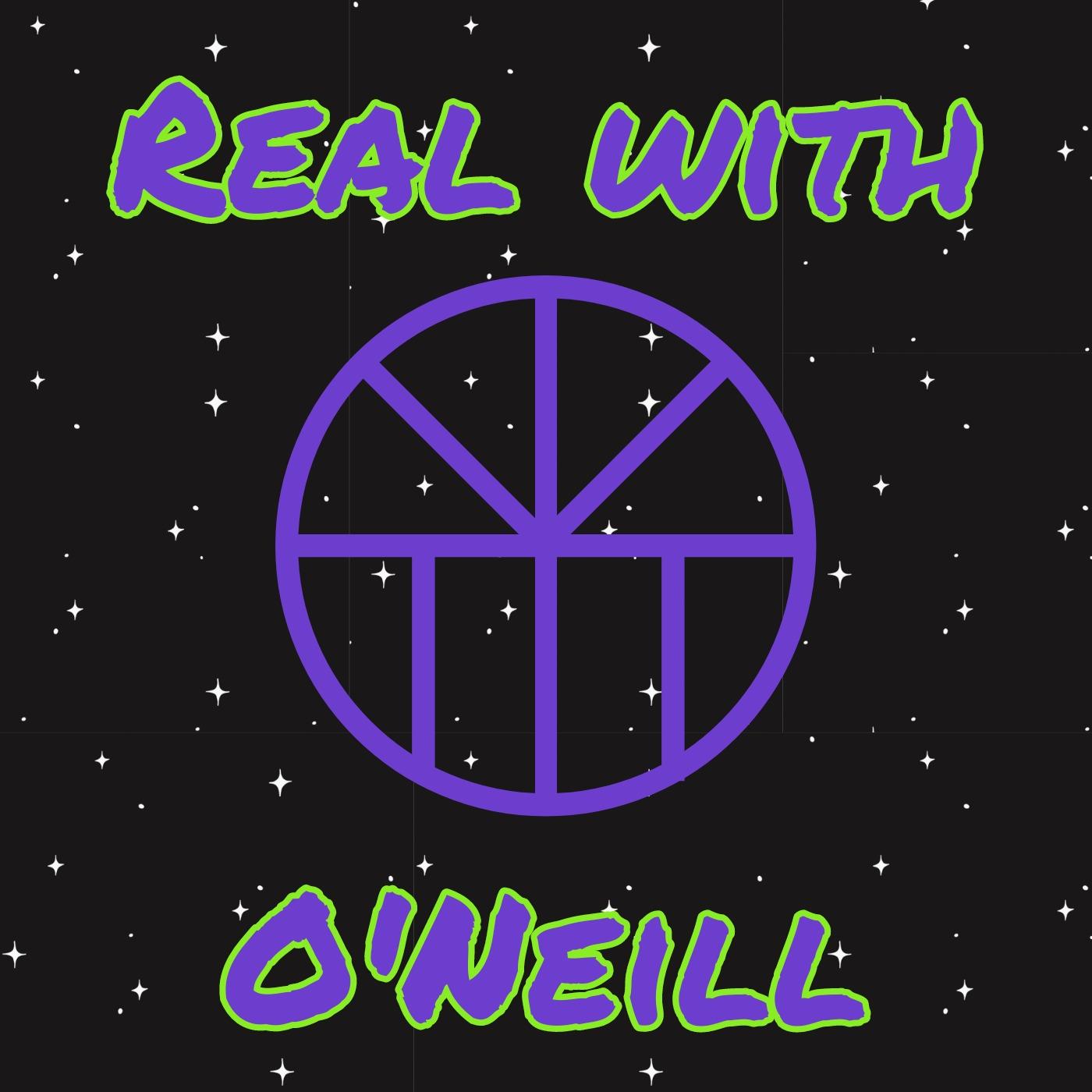 Real with O'Neill