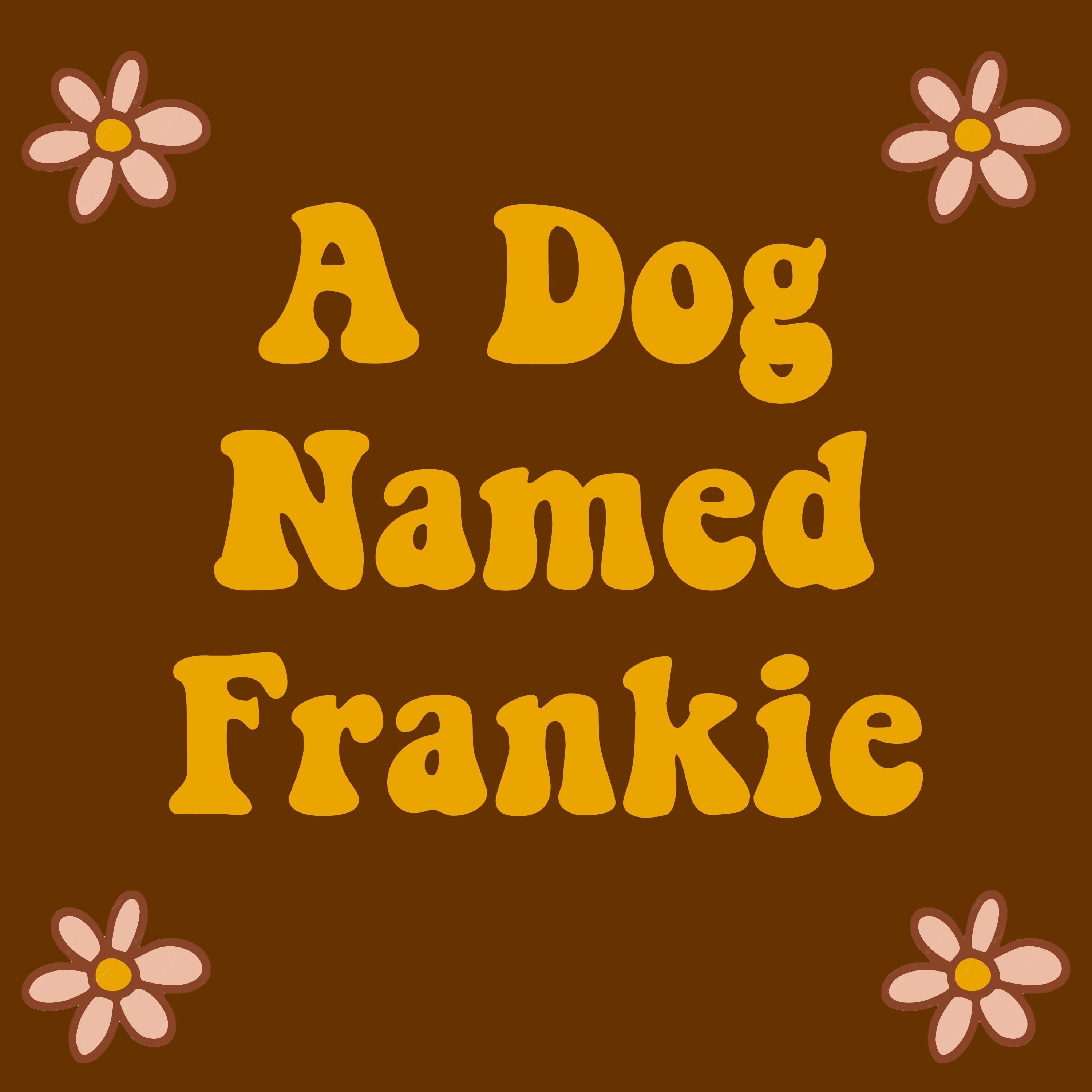 A Dog Named Frankie
