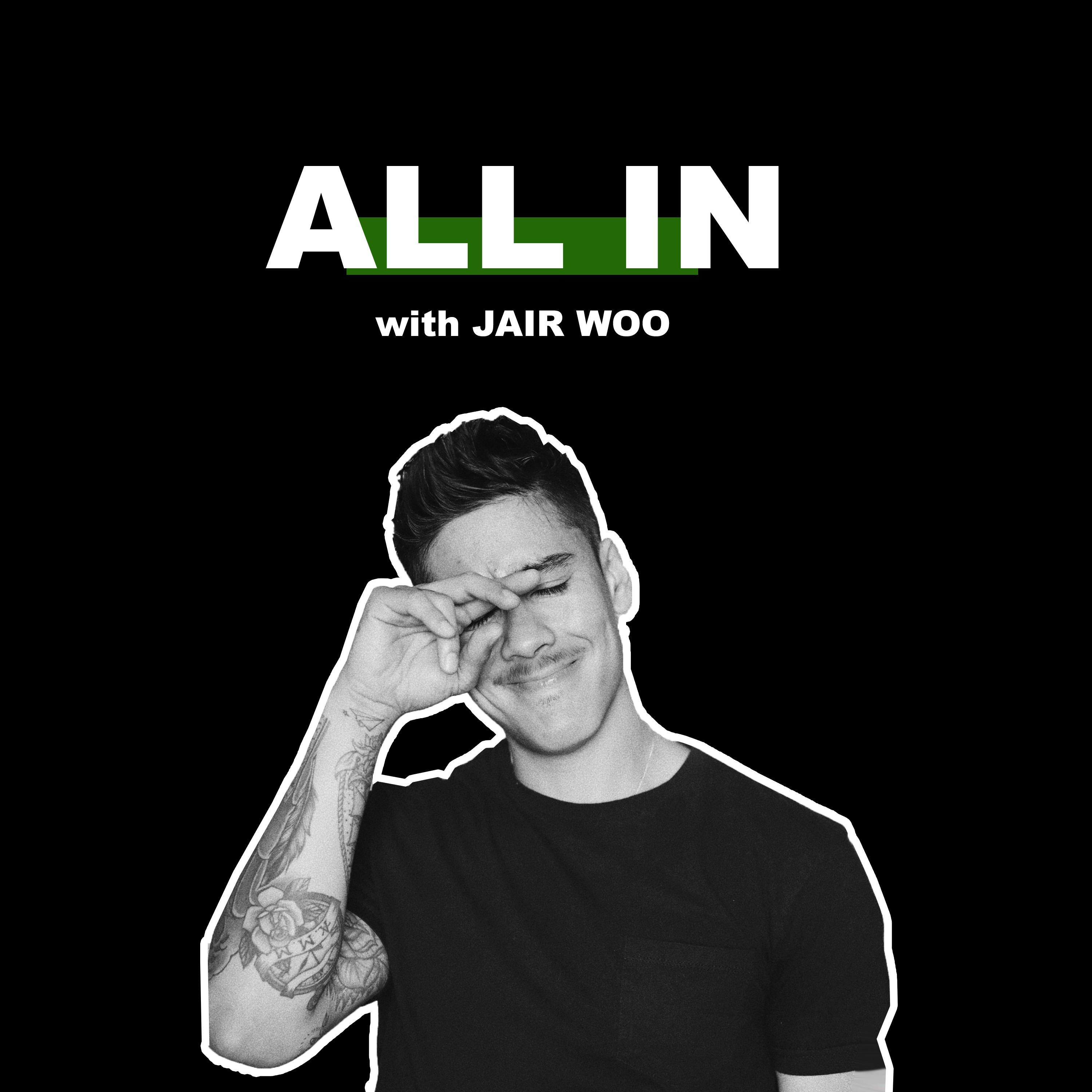 ALL IN with JAIR WOO