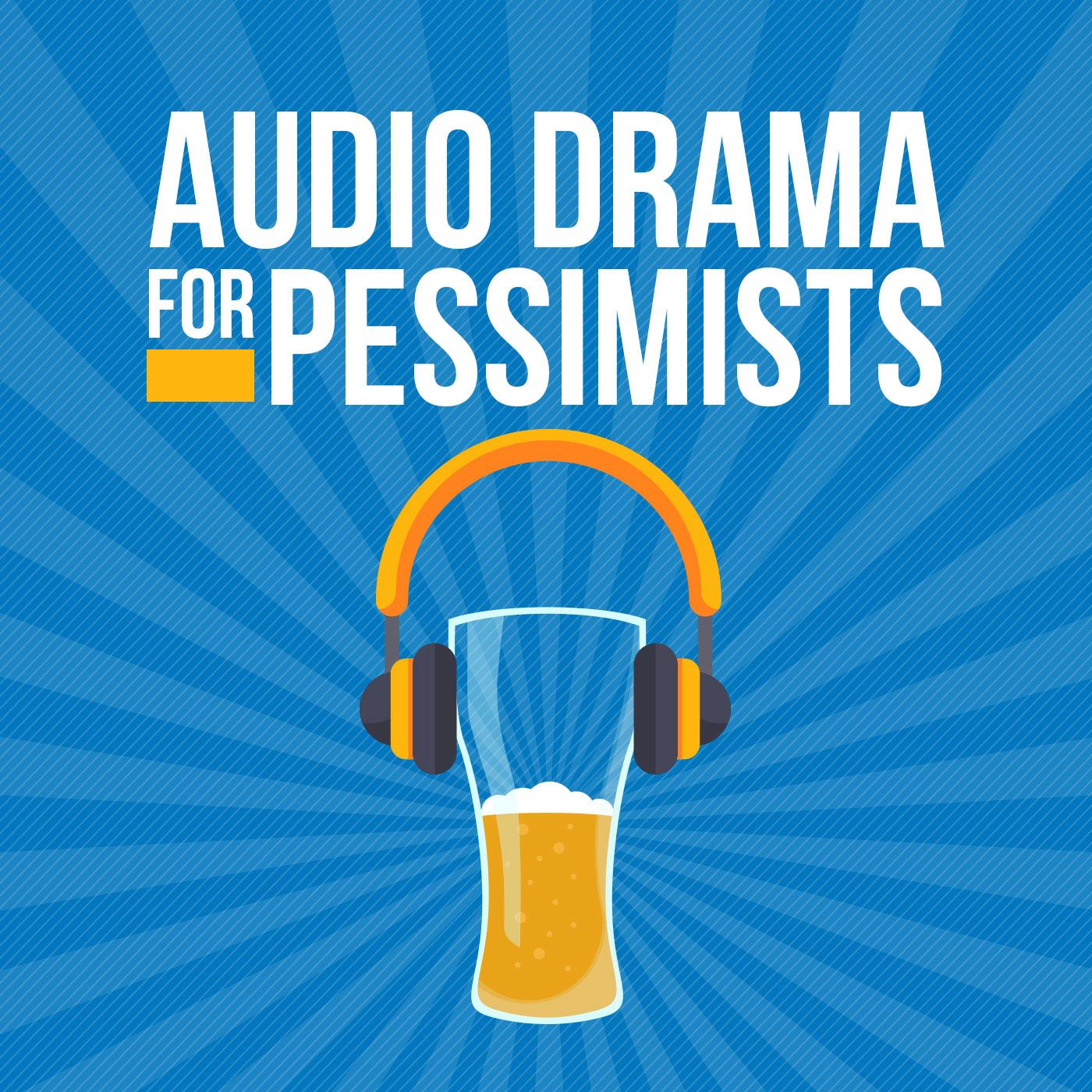 Audio Drama for Pessimists