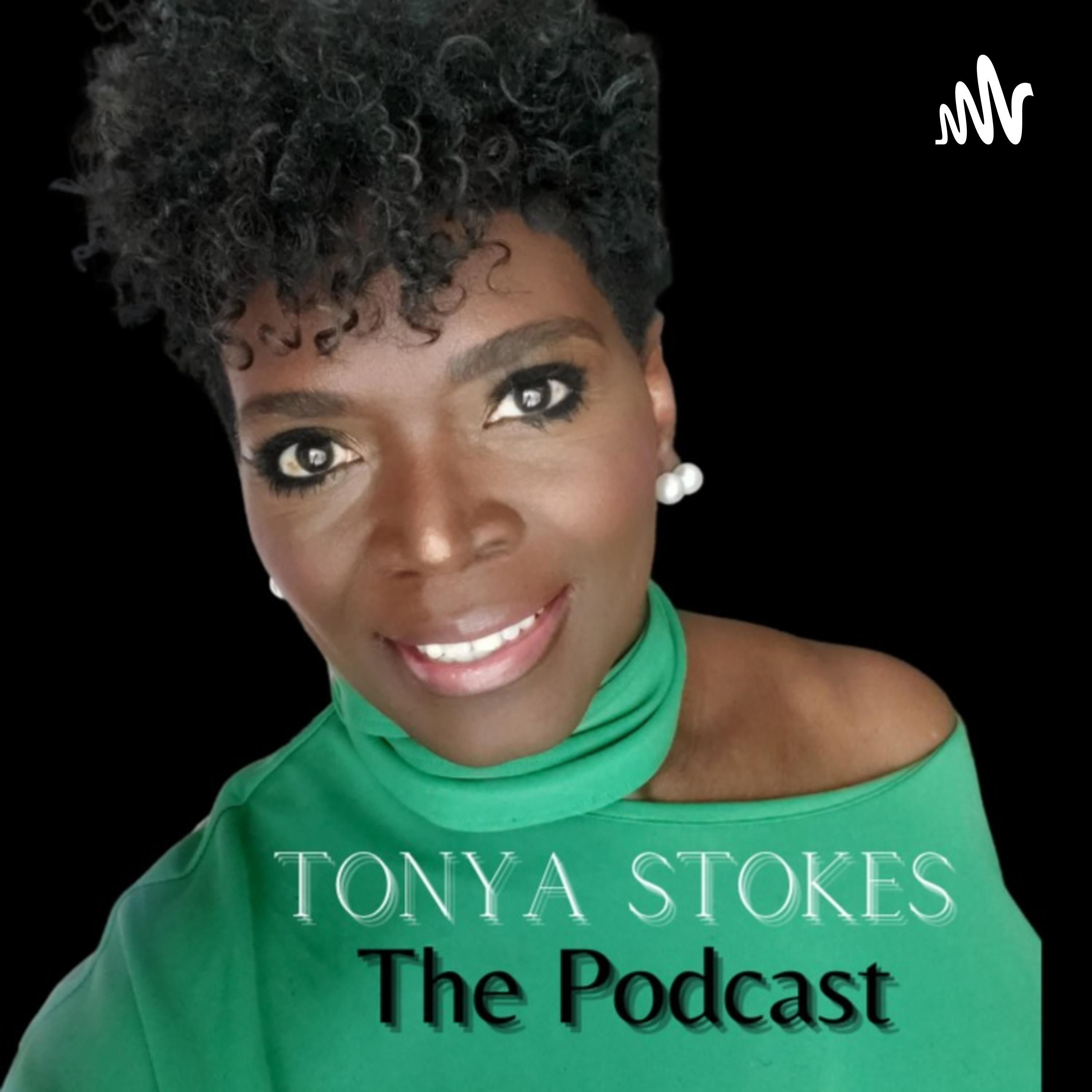 The TONYA STOKES Podcast