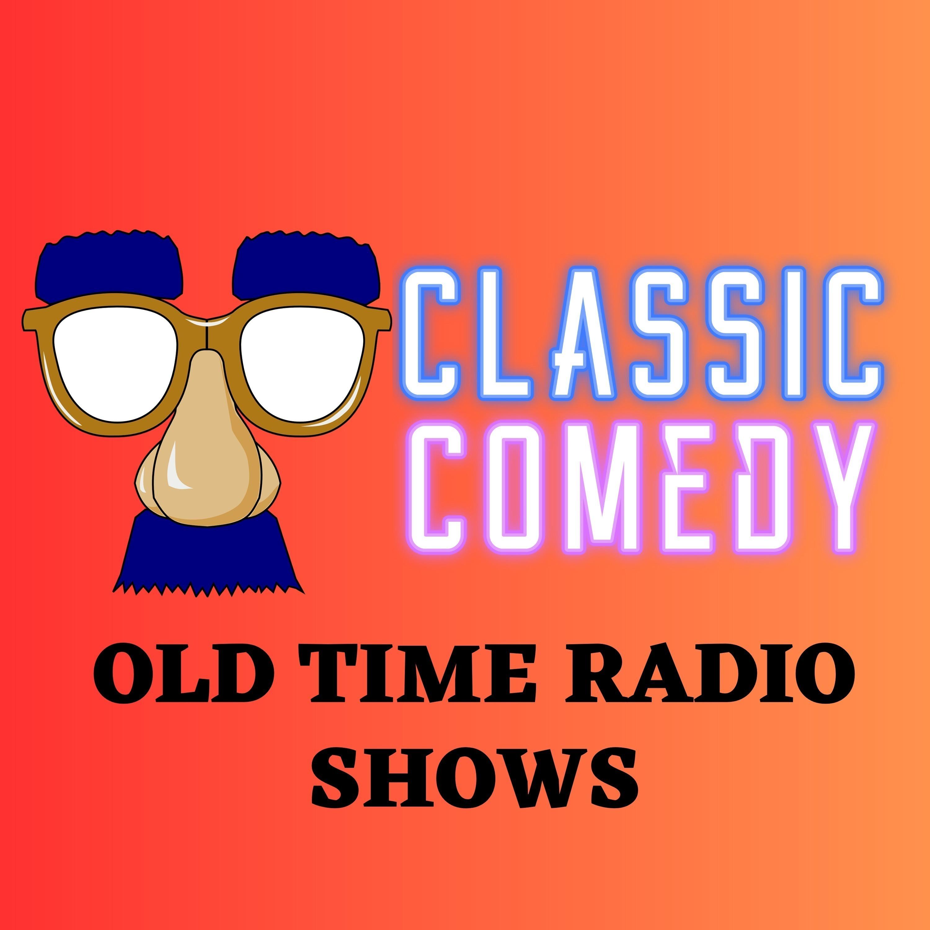  Comedy Classics Old Time Radio Podcast