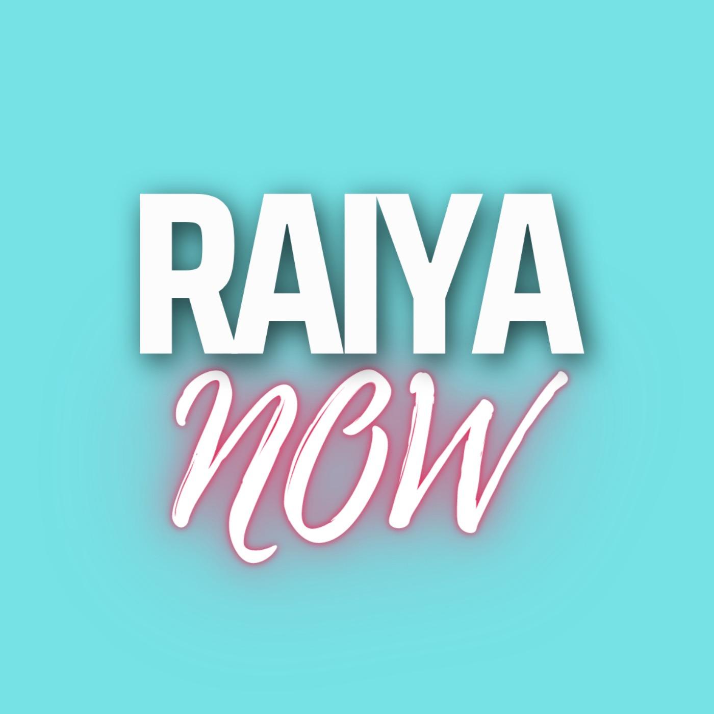Raiya Now