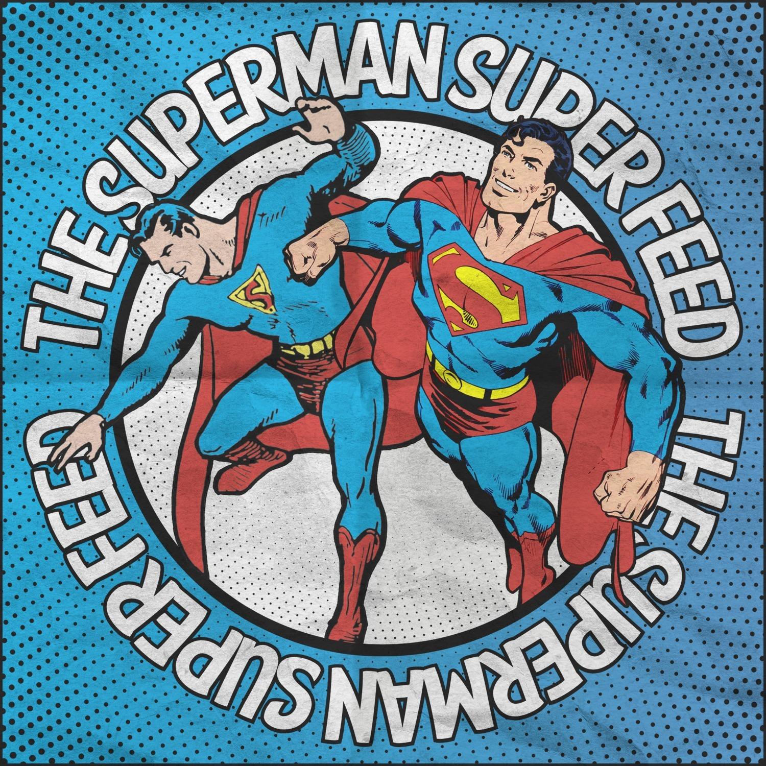 The Superman Super Feed!