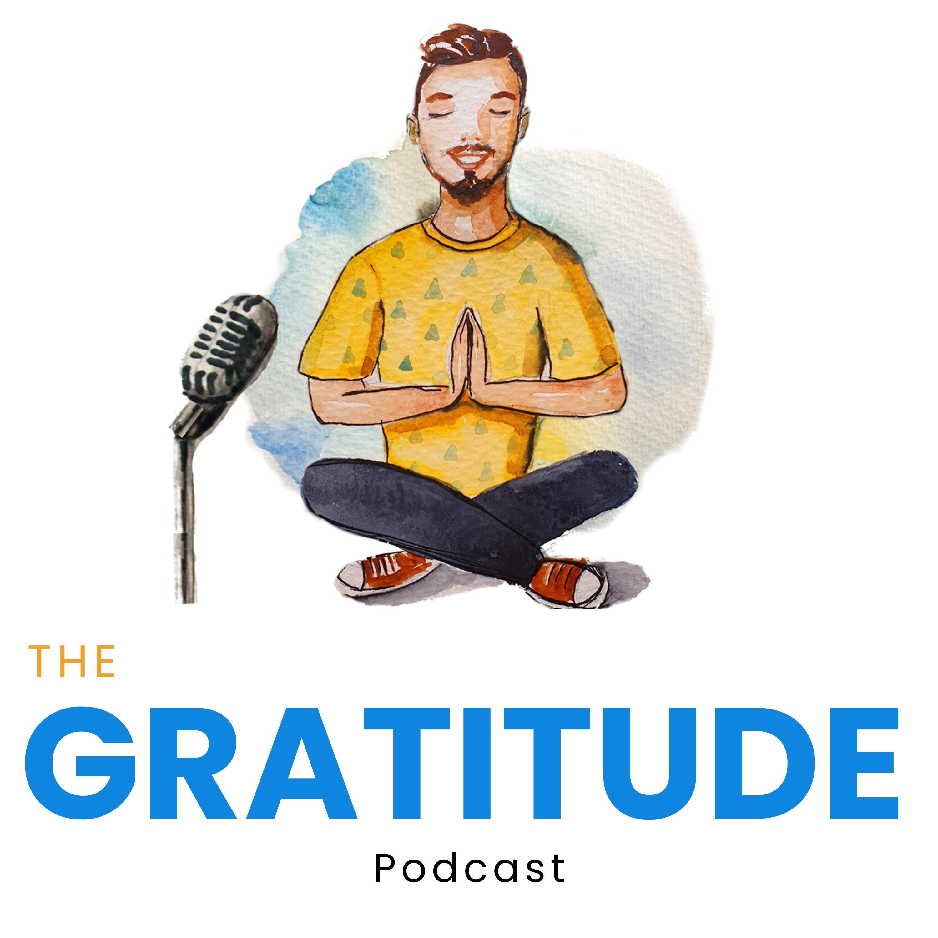 Gratitude Podcast - Integrate Gratitude In Your Life