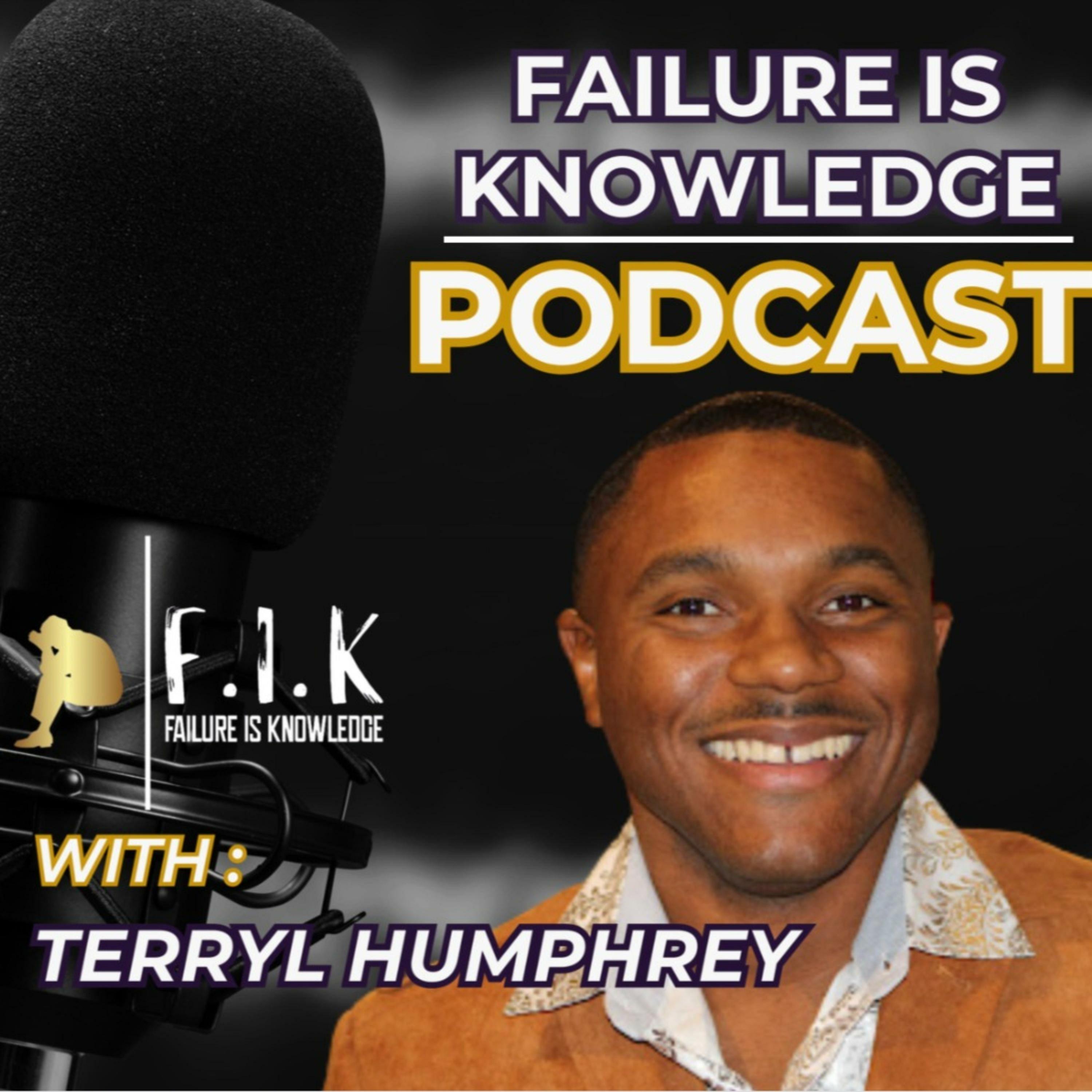 Terryl Humphrey Host of "Failure is Knowledge" Podcast