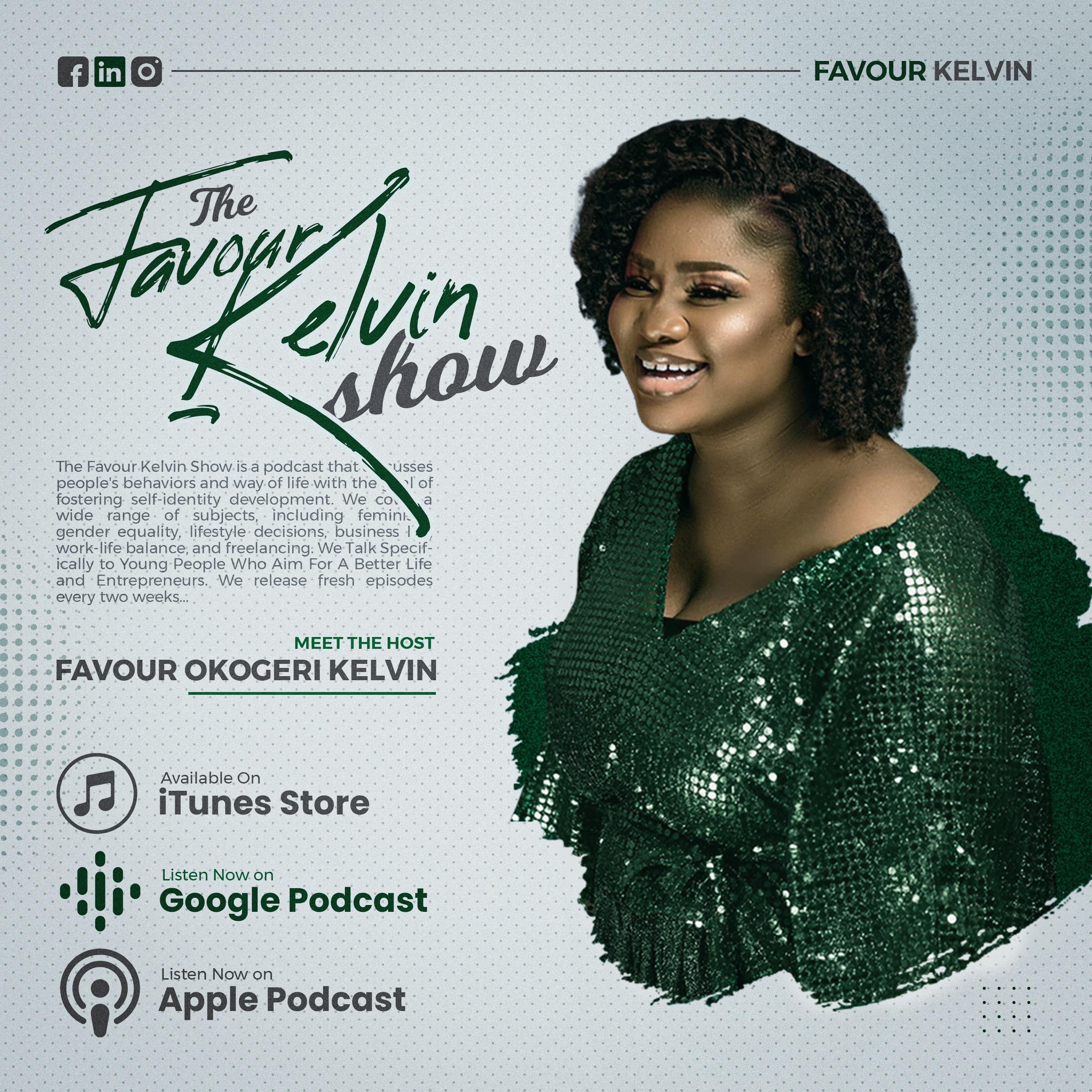 The FAVOUR KELVIN’S PODCAST