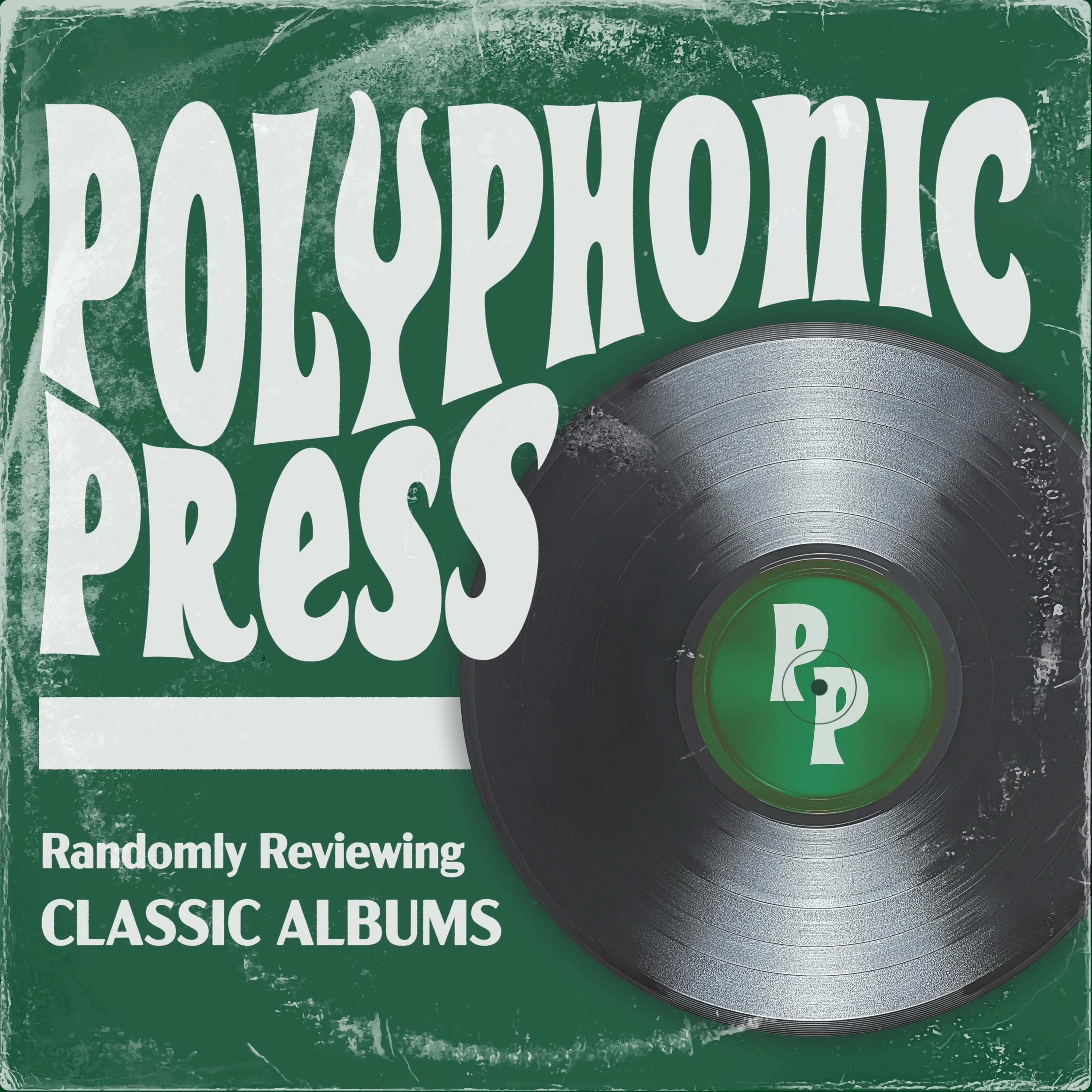 Polyphonic Press: Classic Album Reviews