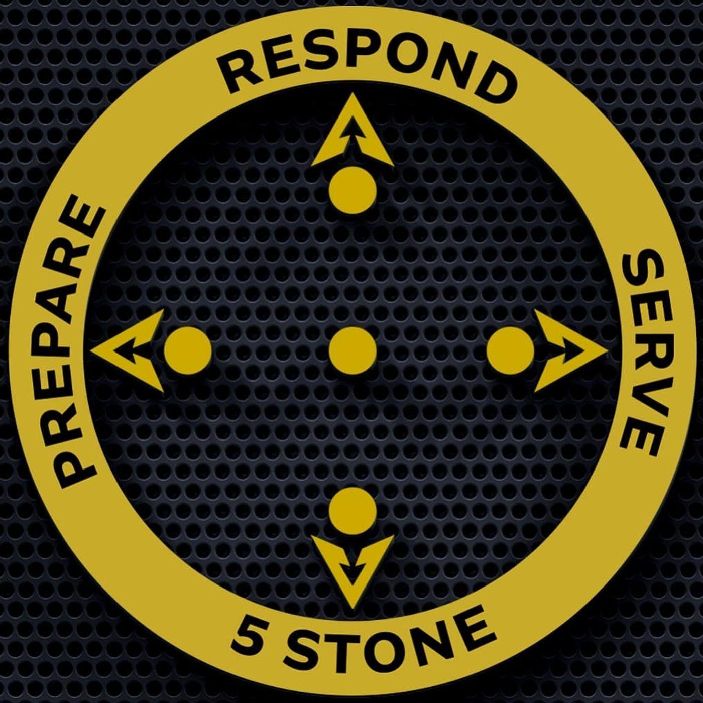 5 Stone Podcast: Prepare, Respond, SERVE!