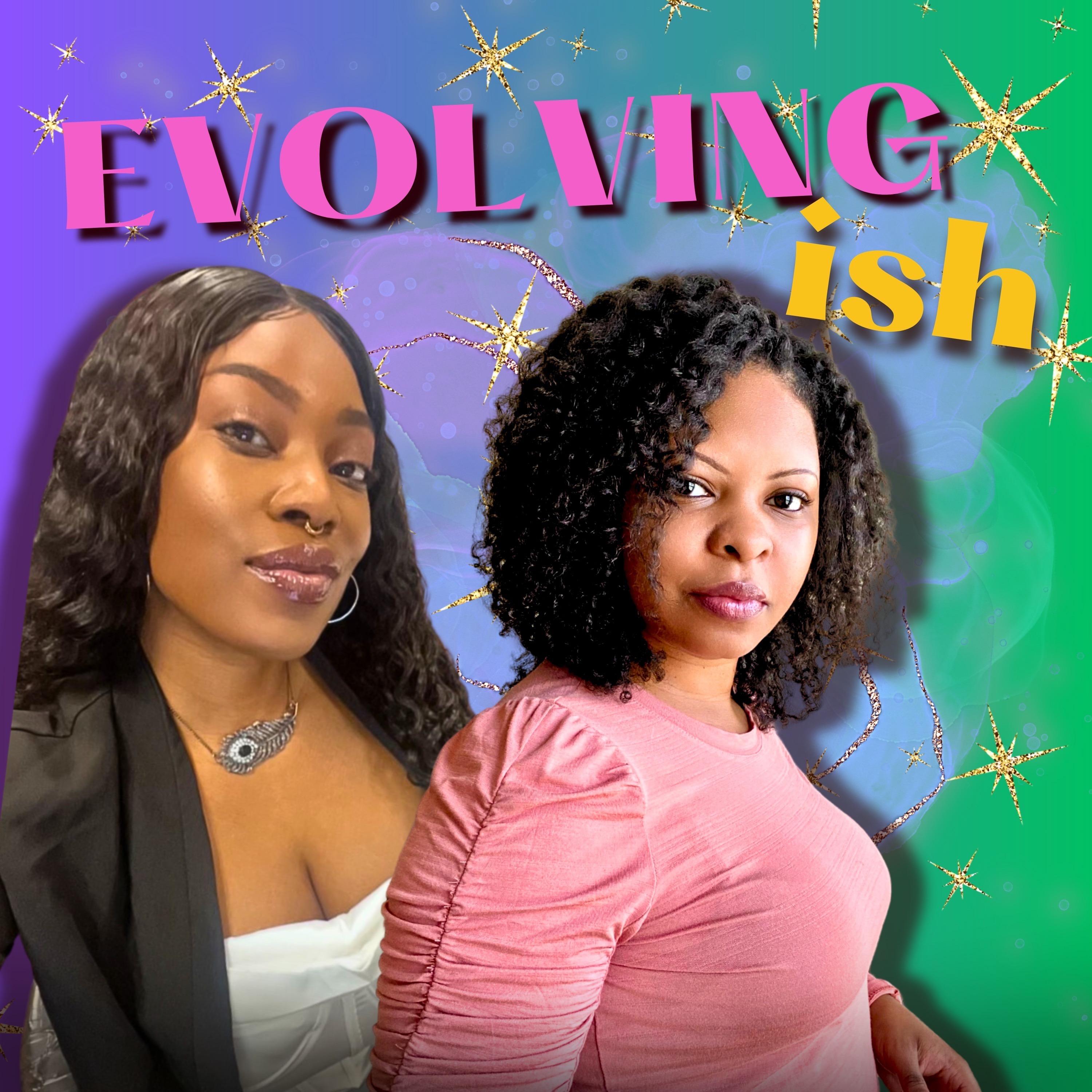 Black Women Evolve Media Presents: Evolving-ish