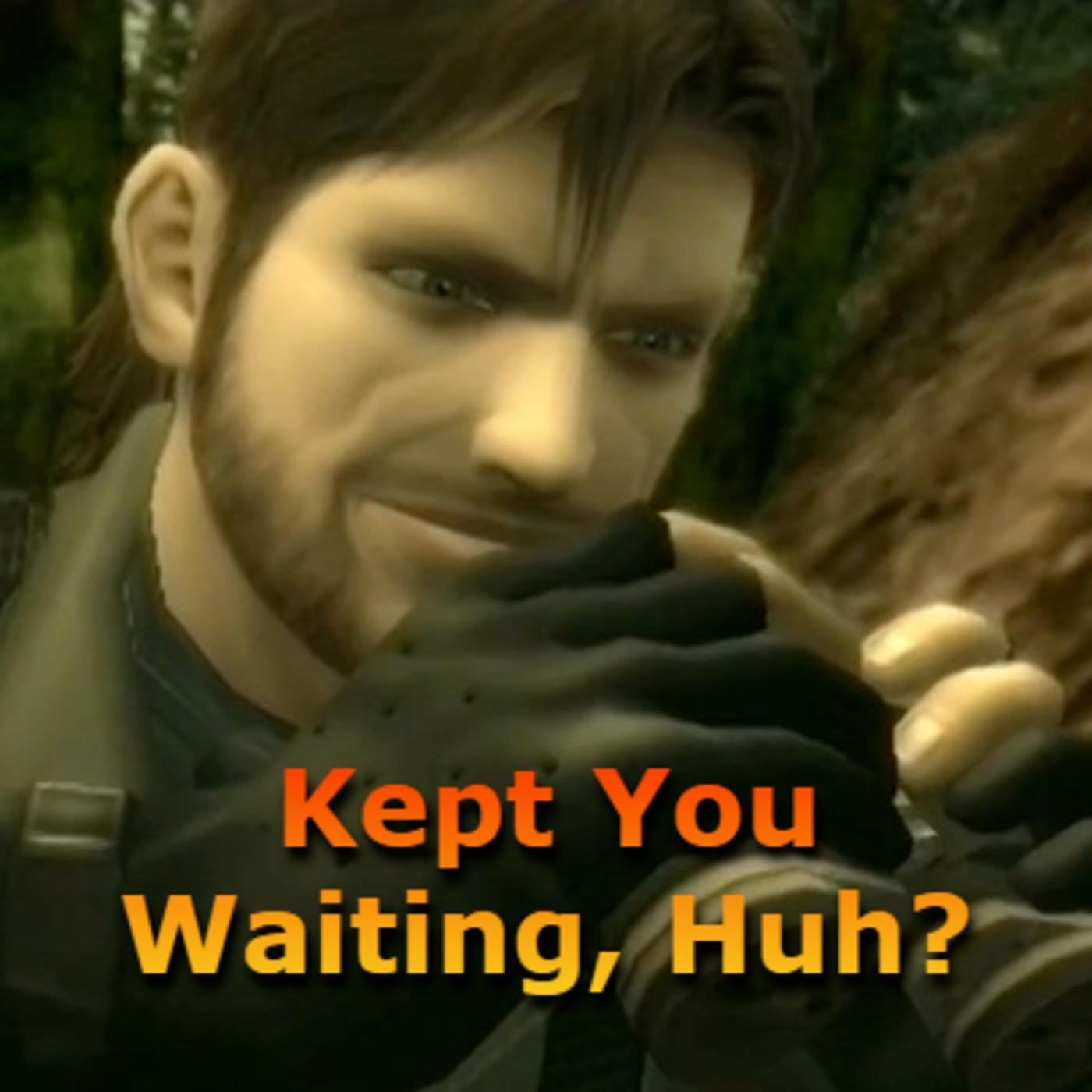 Wait Huh Kept You Waiting, Huh? | RedCircle