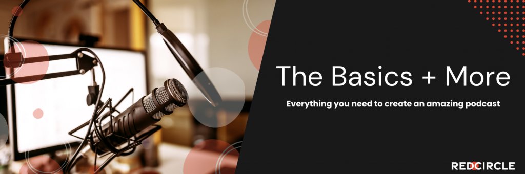 All the Equipment You Need to Start a Podcast - RedCircle Blog